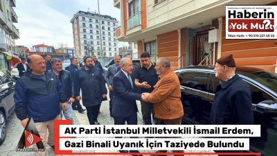 &nbsp; Taziye ziyaretine AK Parti İstanbul Milletvekili İsmail Erdem,  AK